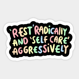 Rest Radically And Self Care Aggressively Sticker